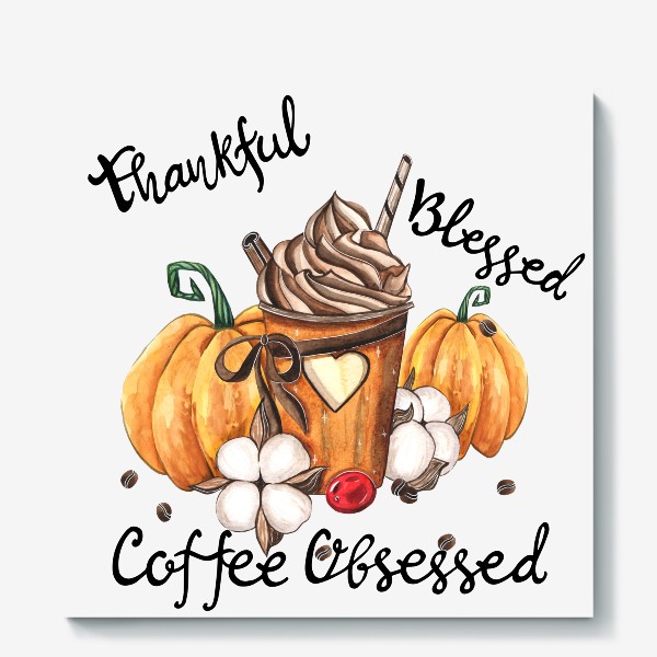 Холст «Благодарен, благословлён и одержим кофе»