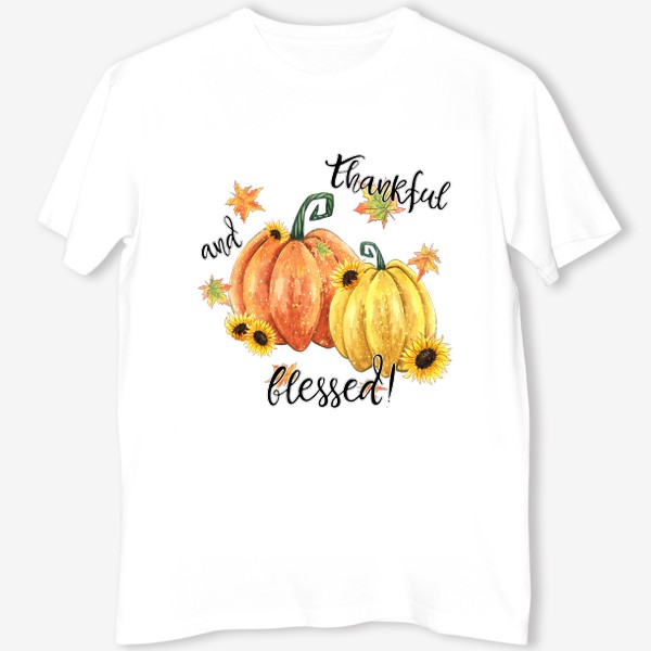 Футболка &laquo;Осенние тыквы "Благодарен и благословлён!"&raquo;