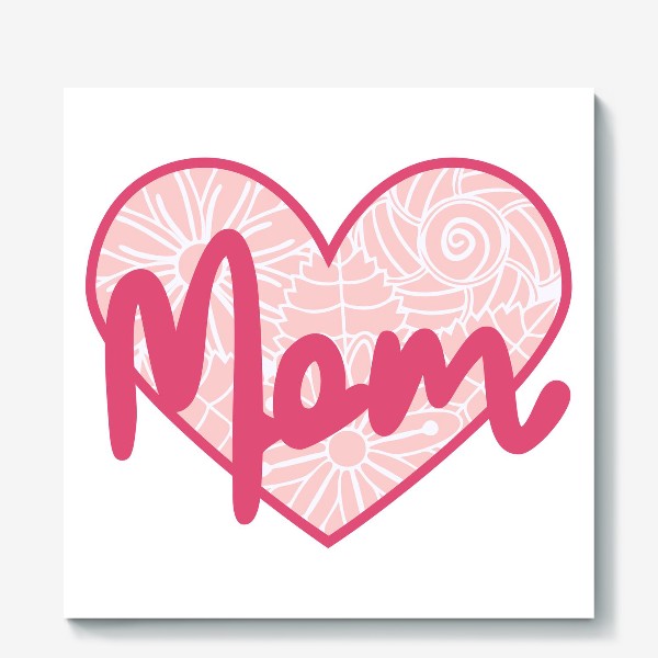 Холст «Надпись "Мама" в ажурном цветочном сердечке. Нежность ко Дню матери»