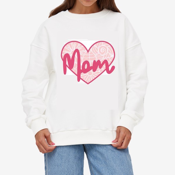 Свитшот &laquo;Надпись "Мама" в ажурном цветочном сердечке. Нежность ко Дню матери&raquo;