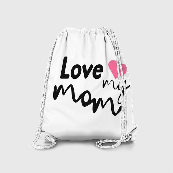 Рюкзак «Люблю мою маму »