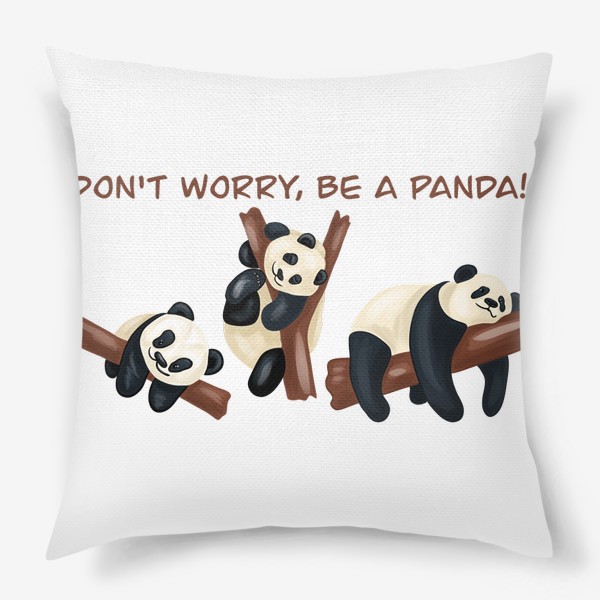 Подушка &laquo;Don't worry, be a panda!&raquo;