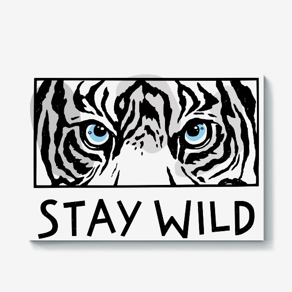 Холст «Stay wild. Глаза тигра»