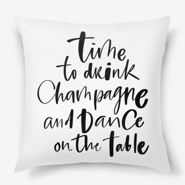 Подушка «Time to drink champagne. Про вино»