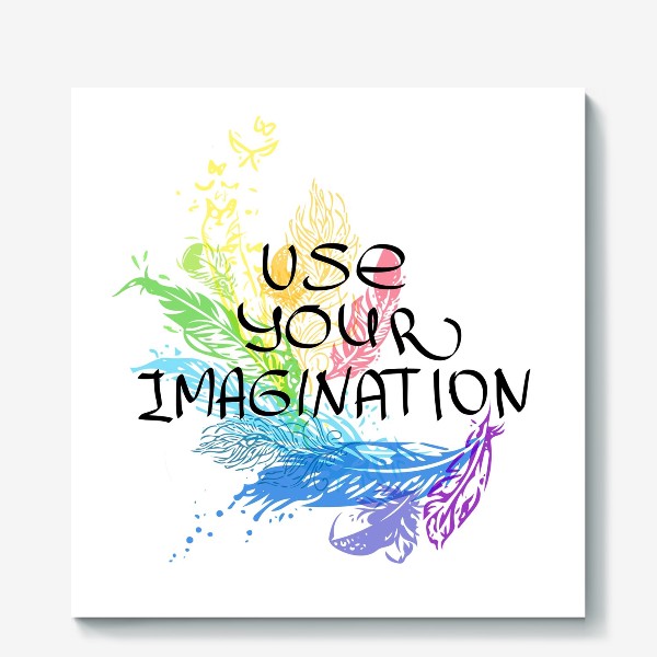 Холст «Фантазируй / Use your imagination»