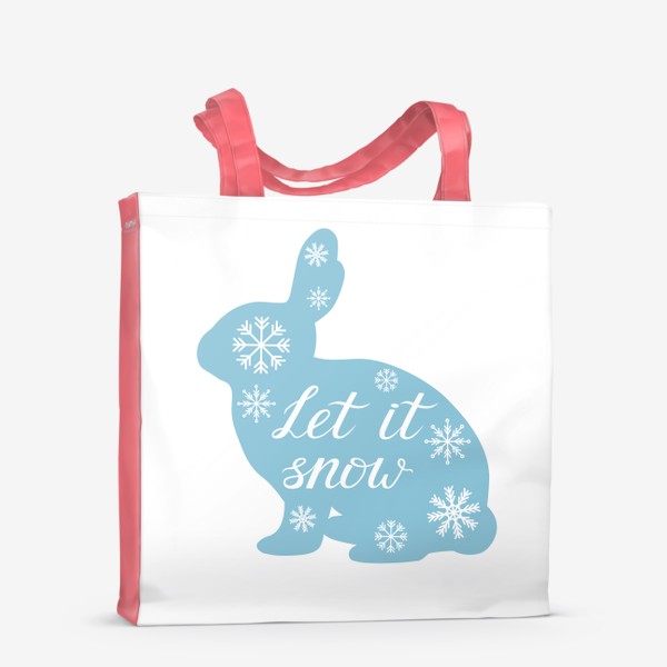 Сумка-шоппер «Let it snow. Зимний, праздничный кролик и снежинки»