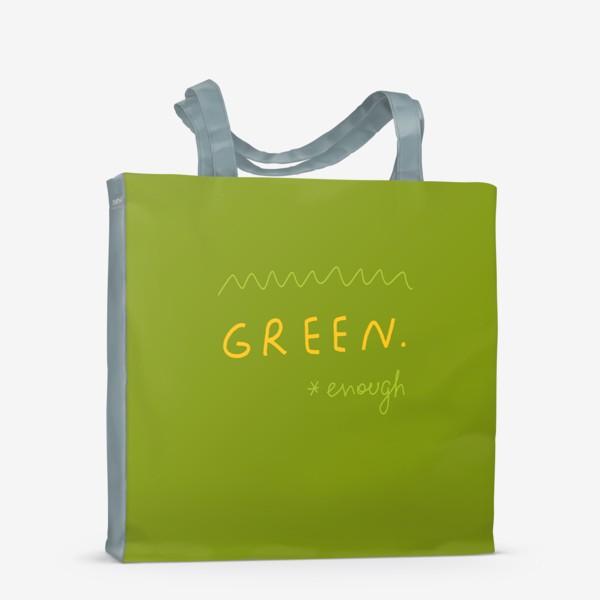 Сумка-шоппер &laquo;достаточно зеленый / green enough &raquo;