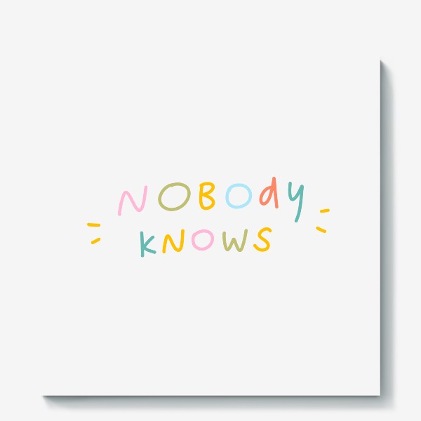 Холст «надпись / никто не знает / nobody knows»