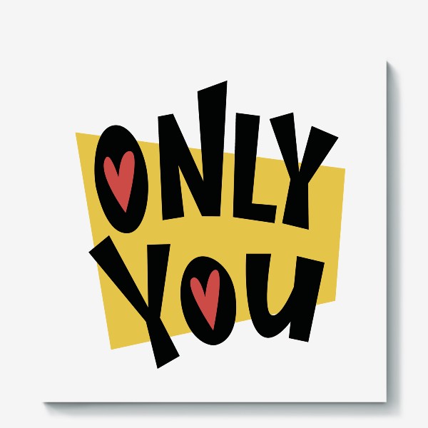 Холст «Only you »