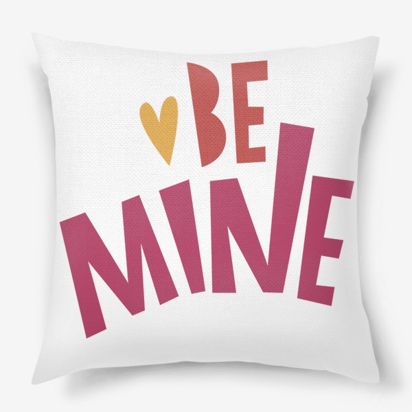 Подушка «Be mine»