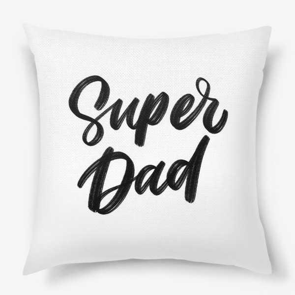 Подушка «Super Dad. Для папы»
