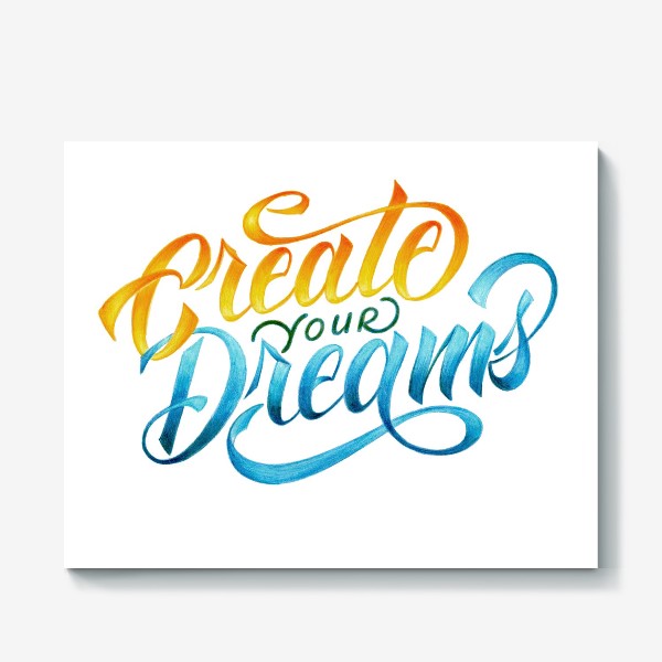 Холст «Create your Dreams»