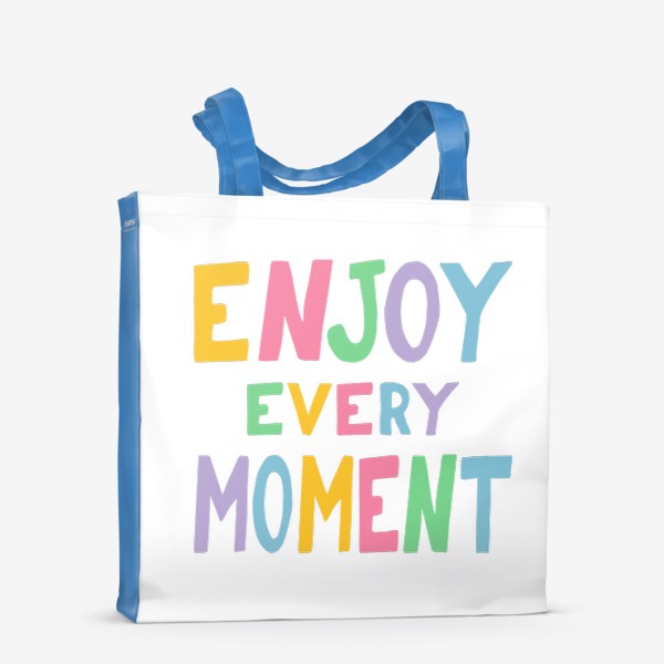 Сумка-шоппер «enjoy every moment. наслаждайся каждым моментом. мотивация»