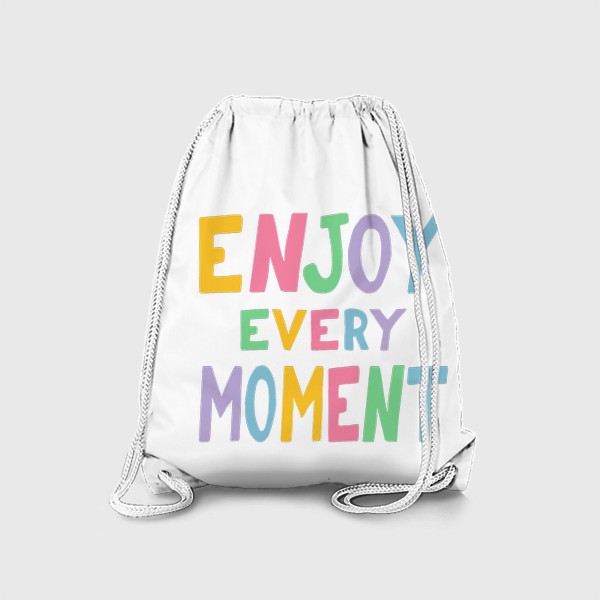 Рюкзак «enjoy every moment. наслаждайся каждым моментом. мотивация»