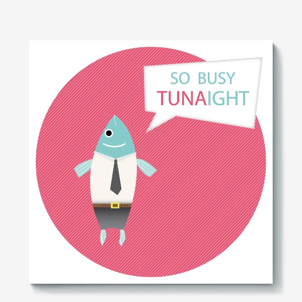 Холст «Mr. Tuna says...»