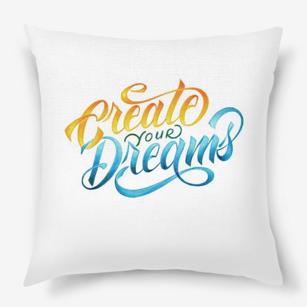 Подушка «Create your Dreams»