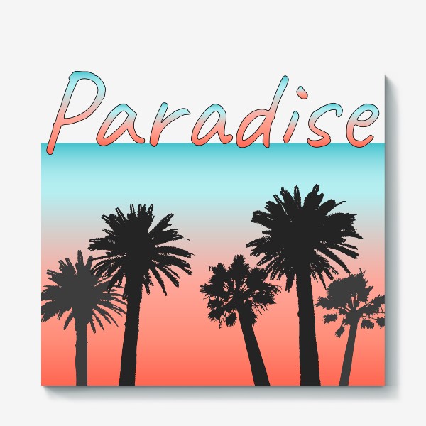 Холст «Paradise, пальмы на закате с надписью»