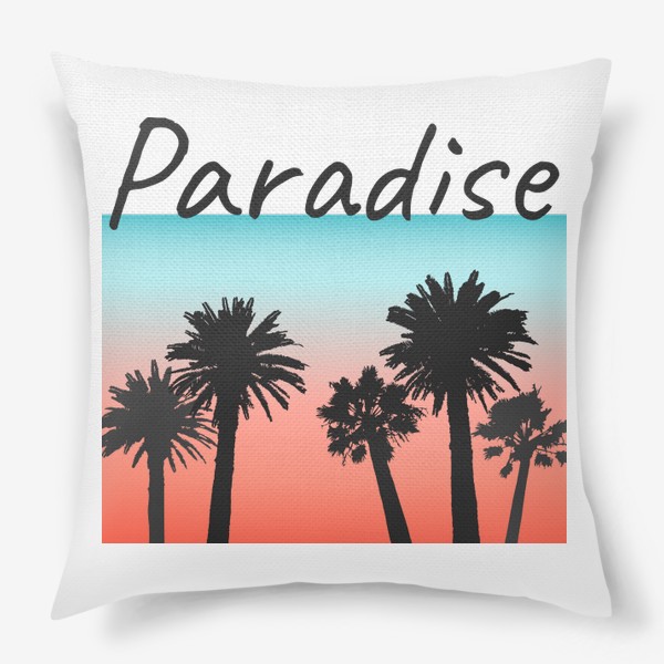 Подушка «Пальмы на закате с надписью Paradise»