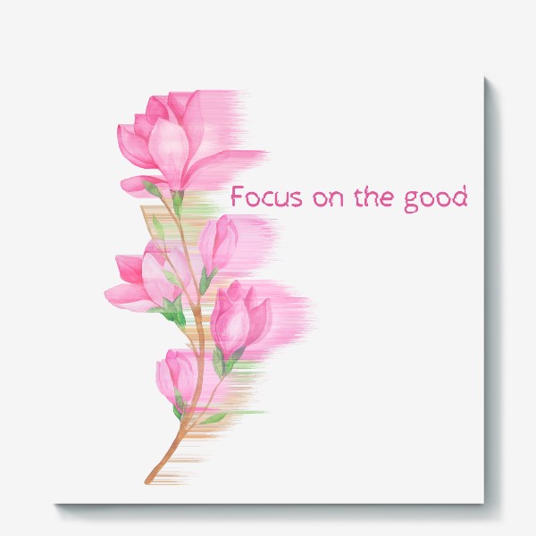 Холст «Цветы и тексты. Focus on the good»