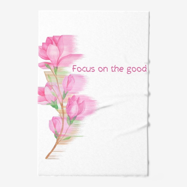 Полотенце «Цветы и тексты. Focus on the good»