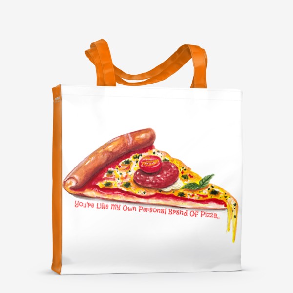 Сумка-шоппер «You're Like My Own Personal Brand Of Pizza»