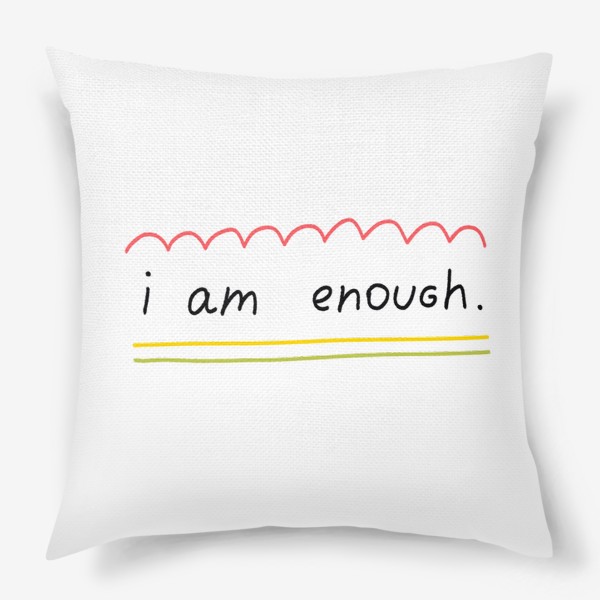 Подушка «надпись i am enough»