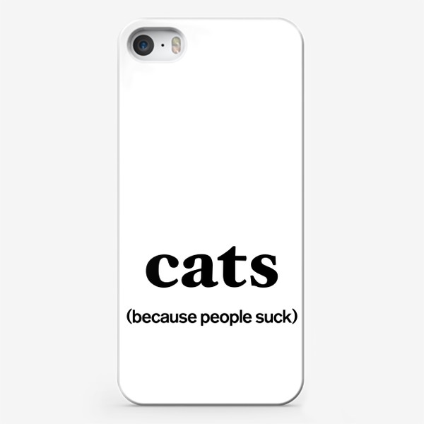 Чехол iPhone «Кошки лучше людей. Cats. Because people suck»