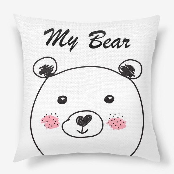 Подушка «Мой медведь, скетч»