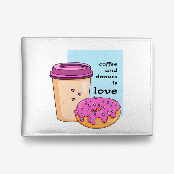 Кошелек «Кофе и пончики - это любовь»