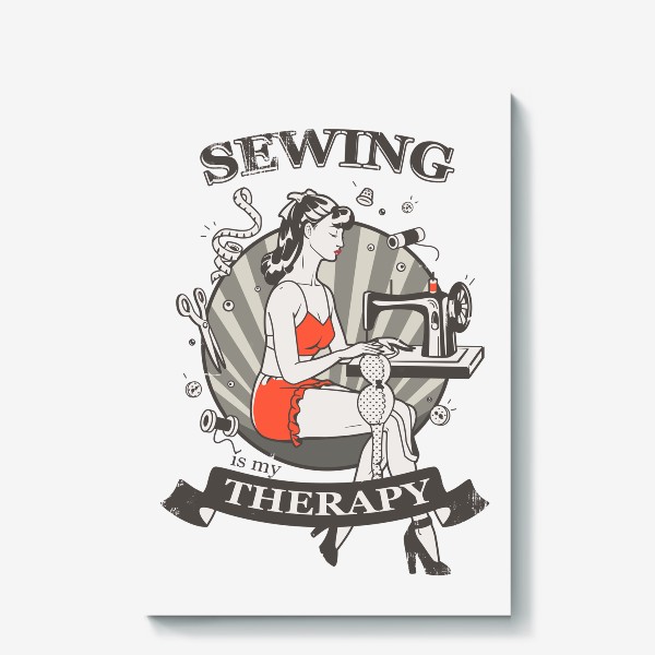 Холст «Шитьё - это моя терапия / Sewing is my therapy»