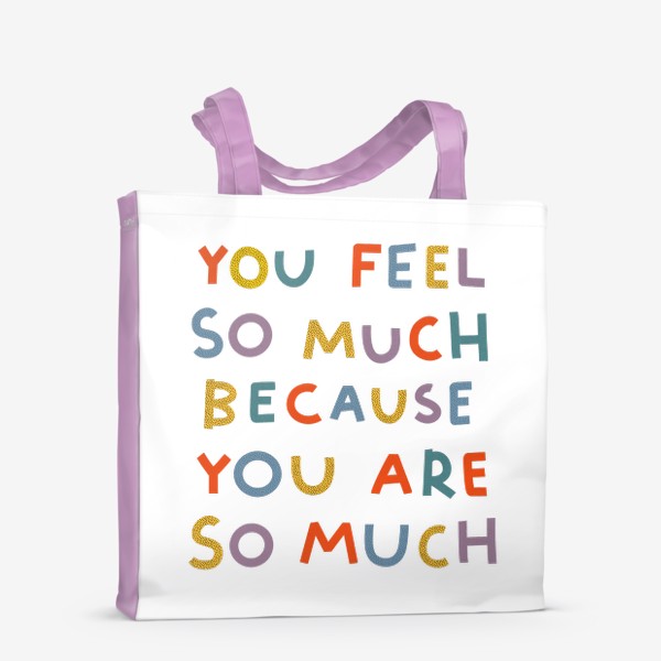 Сумка-шоппер «you feel so much | ты чувствуешь так много»