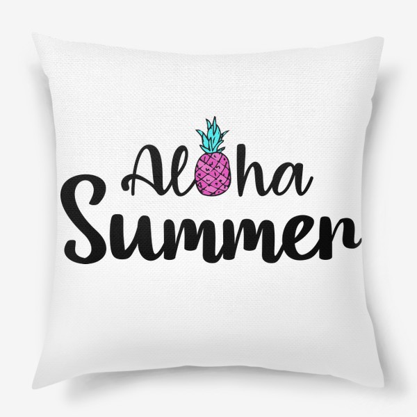 Подушка &laquo;надпись aloha summer с розовым  ананасом и бирюзовыми листьями. надпись на английском алоха саммер лета &raquo;