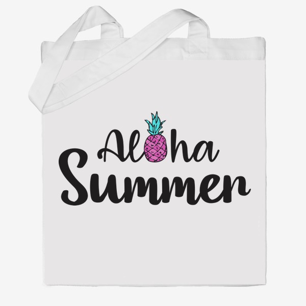 Сумка хб «надпись aloha summer с розовым  ананасом и бирюзовыми листьями. надпись на английском алоха саммер лета »
