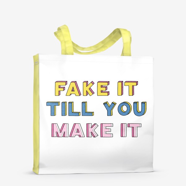 Сумка-шоппер «fake it till you make it | притворяйся пока это не станет правдой | надпись»