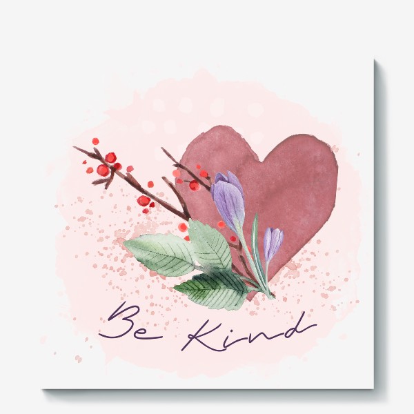 Холст «Будь добрее (Be kind)»