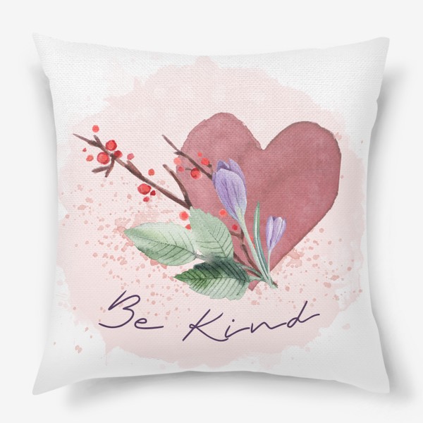 Подушка «Будь добрее (Be kind)»
