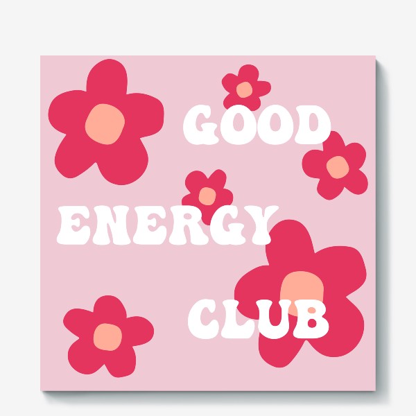 Холст &laquo;Good energy club. Клуб хорошей энергии. Позитив. Розовый фон&raquo;
