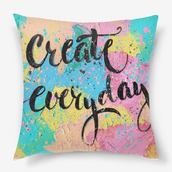 Подушка «Create everyday»