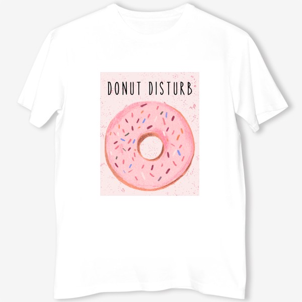 Футболка «Не беспокоить - Donut disturb - юмор, пончики»