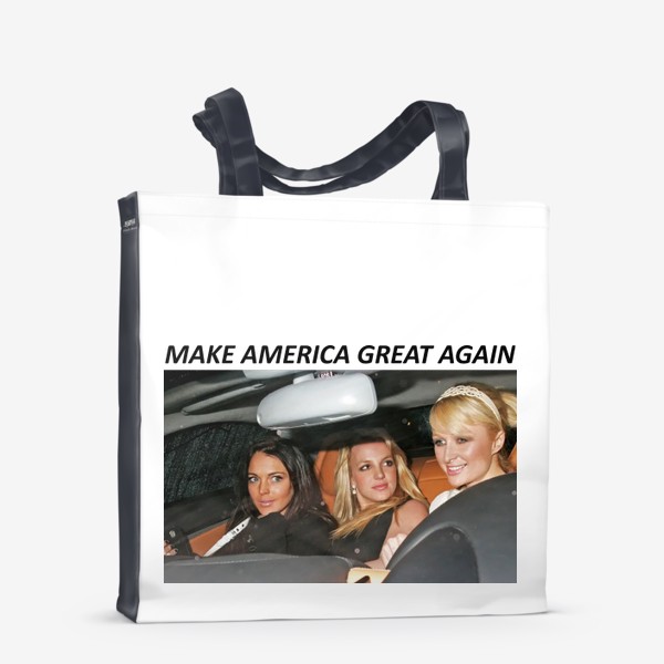 Сумка-шоппер «Make America Great Again. Пэрис Хилтон Бритни Спирс Линдси Лохан»