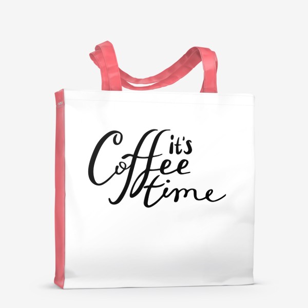 Сумка-шоппер «Леттеринг It's coffee time»