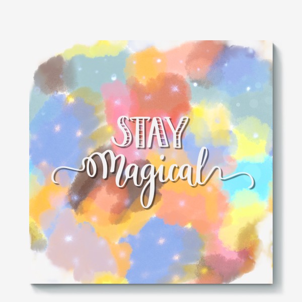 Холст «Stay magical»
