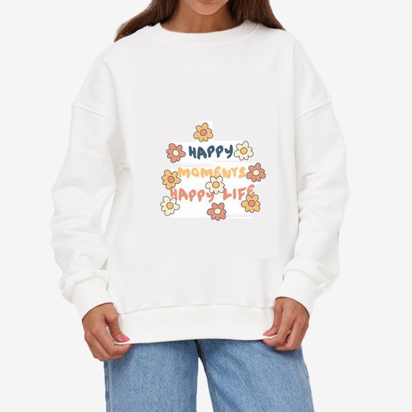 Свитшот «HAPPY MOMENTS HAPPY LIFE надпись с цветочками»