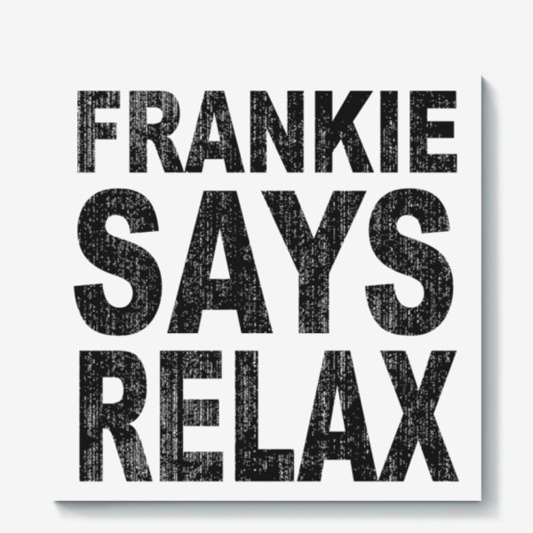 Холст &laquo;Frankie Says Relax / Фрэнки отправляется на день рождения в Голливуд, маскарадный костюм в стиле ретро 80-х&raquo;