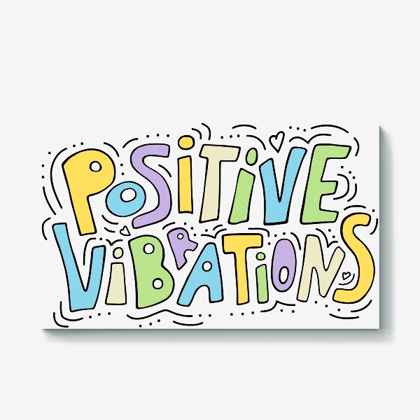 Холст «Positive vibrations. Позитивные вибрации»
