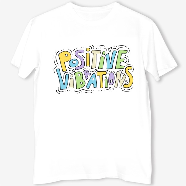 Футболка «Positive vibrations. Позитивные вибрации»