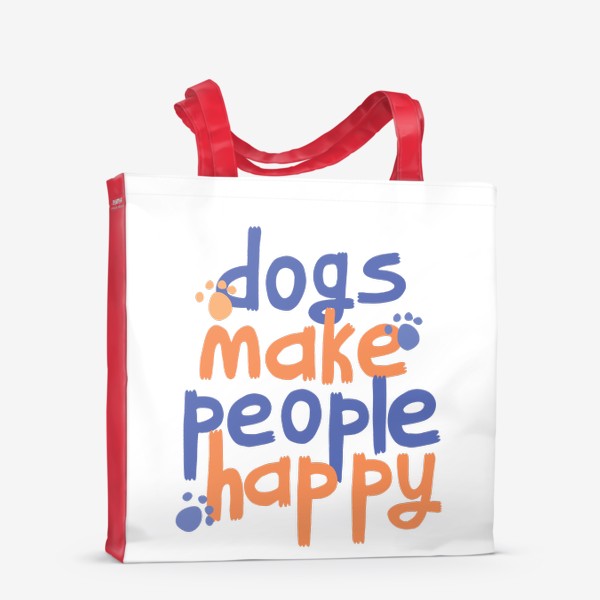 Сумка-шоппер &laquo;Dogs make people happy надпись (леттеринг) про собак&raquo;