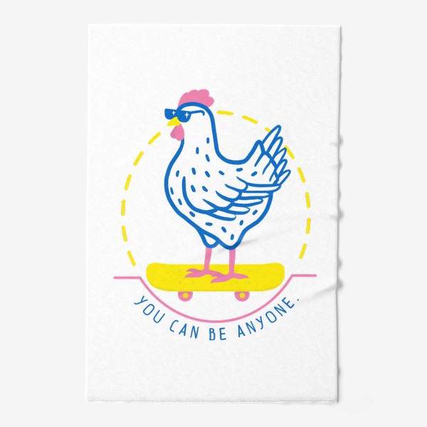 Полотенце «Курица на скейтборде. Мотивационная надпись. Ты можешь быть кем угодно.»