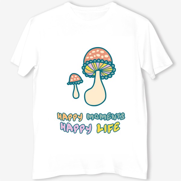Футболка «Слоган HAPPY MOMENTS HAPPY LIFE  с грибочками»