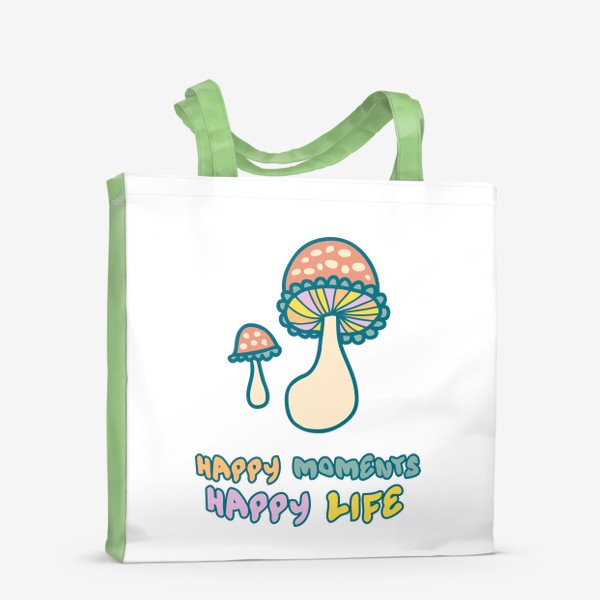 Сумка-шоппер «Слоган HAPPY MOMENTS HAPPY LIFE  с грибочками»